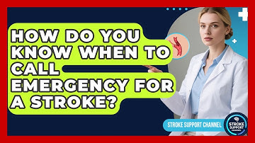 How Do You Know When To Call Emergency For A Stroke? - Stroke Support Channel