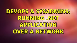 Celebrity DevOps & SysAdmins: Running .net application over a network Profile