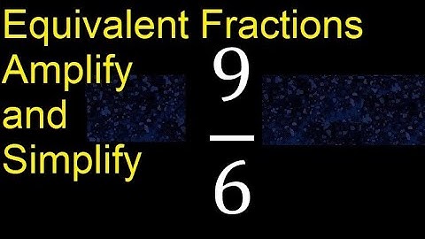 Equivalent fractions of 9/6 by amplification and simplification, example