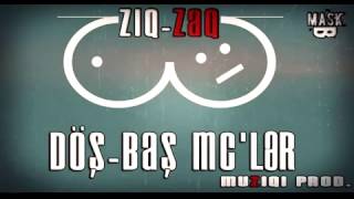 Ziq Zaq   Döş baş MC lər