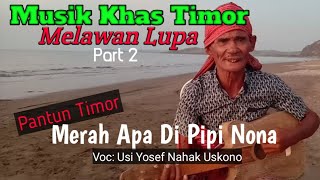 Download Lagu Musik Khas Timor | Pantun Timor || Merah Apa Di Pipi Nona - Yosef Nahak Uskono MP3