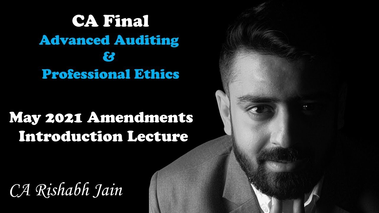 CA Final Audit - Amendments For May 2021 - CA Rishabh Jain - YouTube