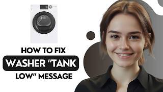 How To Fix GE Washer Tank Low Message - Causes Easy Step-By-Step Fix 2026
