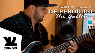 Legado 7 - De Periódico Un Gallito (Bass Cover) Wily Guerra