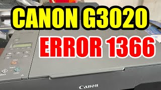 CANON PIXMA G3020 ERROR 1366 | GJR Printer Repair