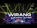 DJ WIRANG x MILENIUM ANTHEM || STYLE JEDAG JEDUG x PARTY || BASS NGUK NGUK