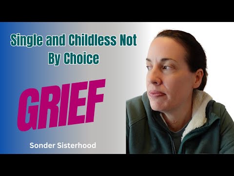Single and Childless Not By Choice: What They Don't Tell You About Grief