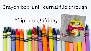 Flip thru my Crayola box junk journal #flipthroughfriday 