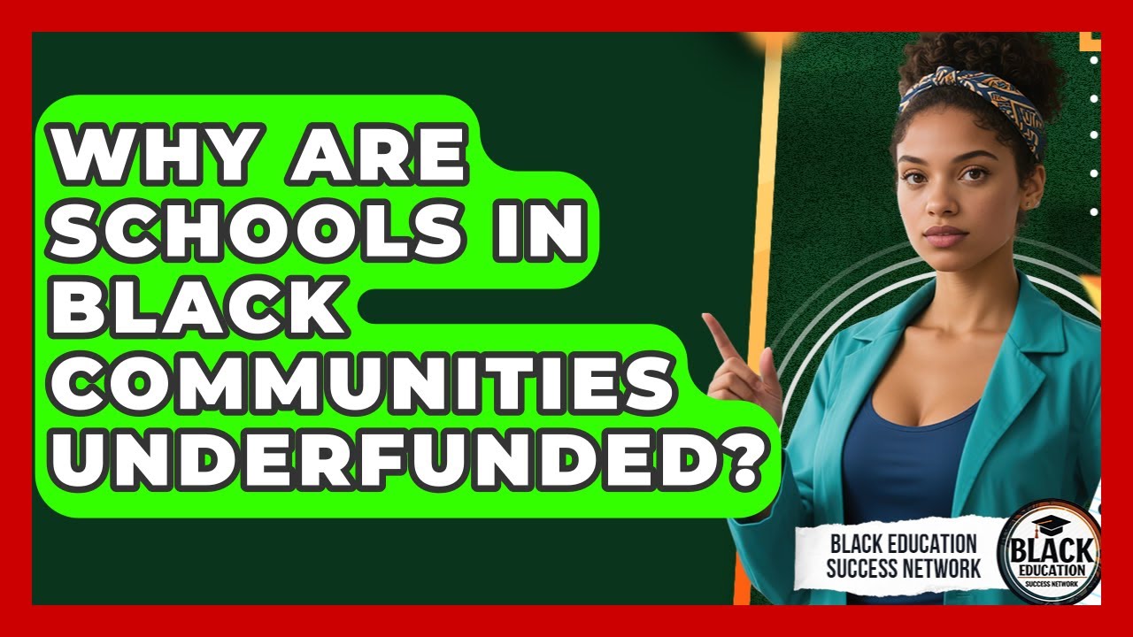 Why Are Schools In Black Communities Underfunded? - Black Education Success Network