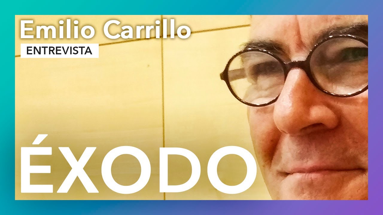 Éxodo | Entrevista a Emilio Carrillo