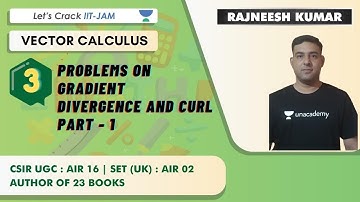 Problem On Gradient Divergence and Curl | Part - 1 | Vector Calculus | Maths for IIT JAM 2021