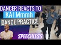 DANCER REACTS TO KAI 카이 '음 (Mmmh)' Dance Practice for the first time. (I am speechless)