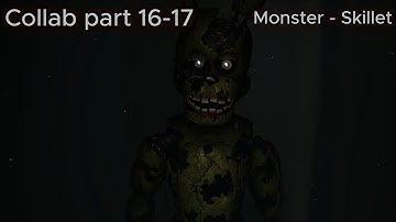 [FNAF/SFM] Monster - Skillet | Collab Part 16-17 for @HERE4496