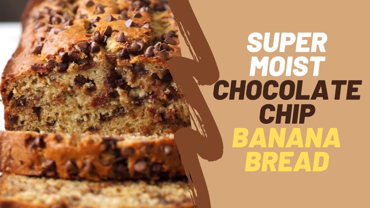 Super Moist Chocolate Chip Banana Bread