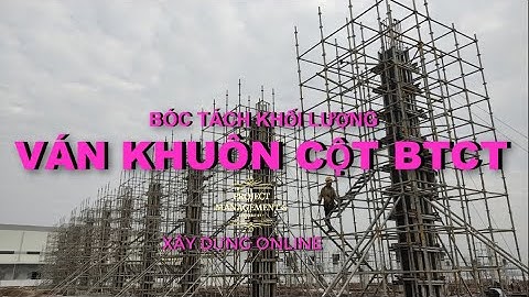 BÓC TÁCH KHỐI LƯỢNG VÁN KHUÔN CỘT SIÊU HAY, NHANH NHƯ CHỚP