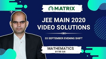 JEE Main 2020 Maths Solution | 3 Sept Shift 2 Memory-Based Paper | By RB Sir | Matrix JEE
