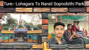 Blog Video (Ture:- Lohagara To Narail Sopnobithi Park )  🥰🥰