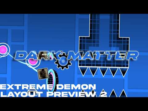 Dark Matter Layout Preview 2 // Level By Me // Geometry Dash