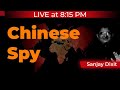 China’s Deep Assets In India | Chinese Spy | Sanjay Dixit