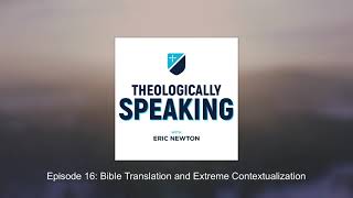 Episode 16: Bible Translation and Extreme Contextualization