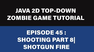Java   Zombie Game Tutorial - 45 Shooting | Shotgun Fire
