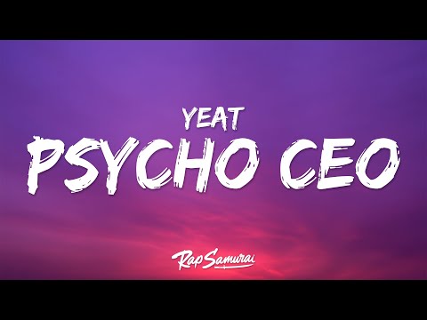 Yeat Psycho CEO Lyrics