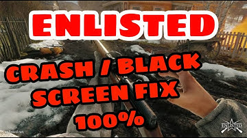 Enlisted How To Fix Black Screen Random Crashing & Crash on Startup