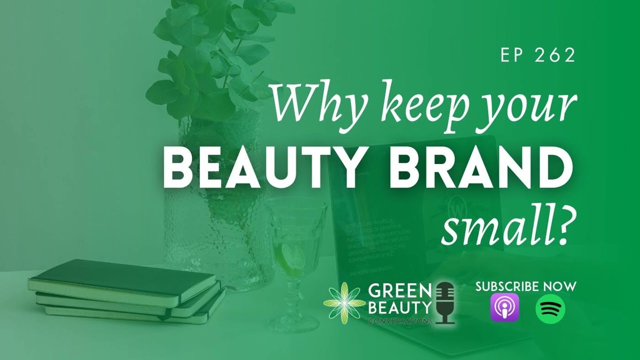 EP262. Why keeping your beauty brand small is an option