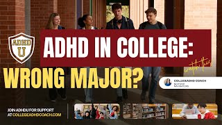 Why So Many ADHD Students Choose the WRONG College Major