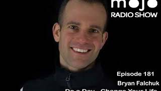 The Mojo Radio Show EP 181: Overcome Your Challenges, Achieve Your Dreams, Do A Day - Bryan Falchuk