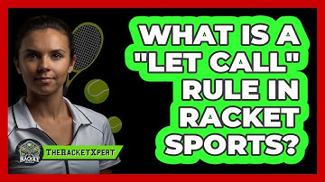 What Is A "let Call" Rule In Racket Sports? - The Racket Xpert