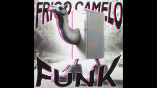 Frigo Camelo FUNK (OVER SLOWED)
