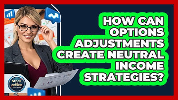 How Can Options Adjustments Create Neutral Income Strategies? - Stock and Options Playbook