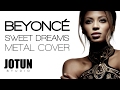 Beyonc  sweet dreams metal cover by jotun studio