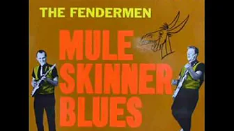 Mule Skinner Blues; The Fendermen Mule Skinner Blues; The Fendermen