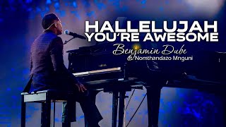 Benjamin Dube ft. Nomthandazo Mnguni - Hallelujah You're Awesome