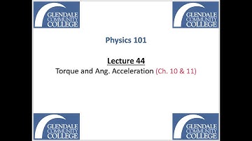 Phys 101 - Lecture 44 - Torque and Angular Acceleration