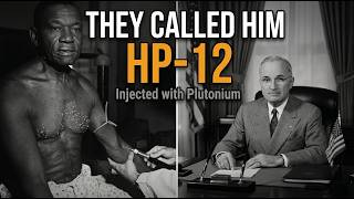 Patient HP-12: How the U.S. Government Secretly Injected Him with Plutonium