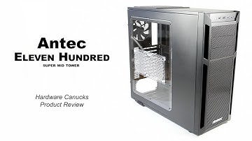 Antec Eleven Hundred (1100) Case Review