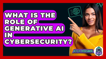 What Is The Role Of Generative AI In Cybersecurity? - Next LVL Programming