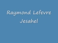 Raymond lefevre  jesahel.