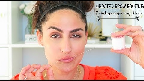 UPDATED BROW ROUTINE: THREADING & GROOMING