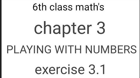 6th class maths || chapter 3 || Playing with numbers|| exercise 3.1 ( NEW SYLLABUS)