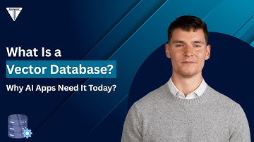 What Is a Vector Database? | Why AI Apps Need It Today