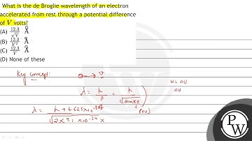 What is the de Broglie wavelength of an electron accelerated from rest through a potential diffe...