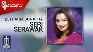 Betharia Sonatha - Seri Serawak ( Karaoke Video)