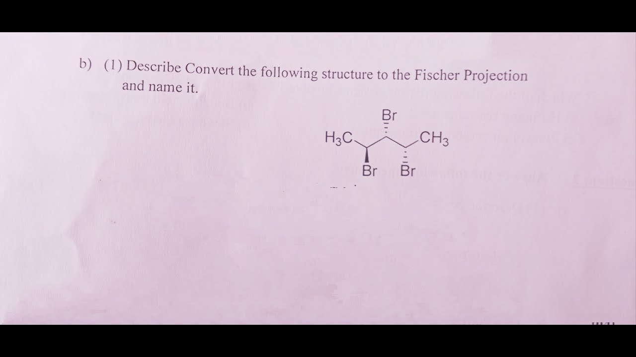 [Chemistry] Describe Convert the following structure to the Fischer Projection and name it