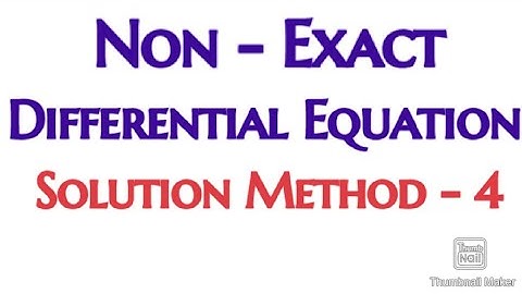 Non Exact Differential Equations Solution Method 4