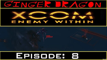 Ginger Dragon Plays: XCOM: Enemy Within [Episode 8: Canadian Nightmare]