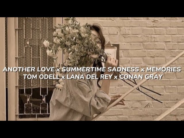 ANOTHER LOVE x SUMMERTIME SADNESS x MEMORIES - lyrics+slowed 🎶🎶 class=